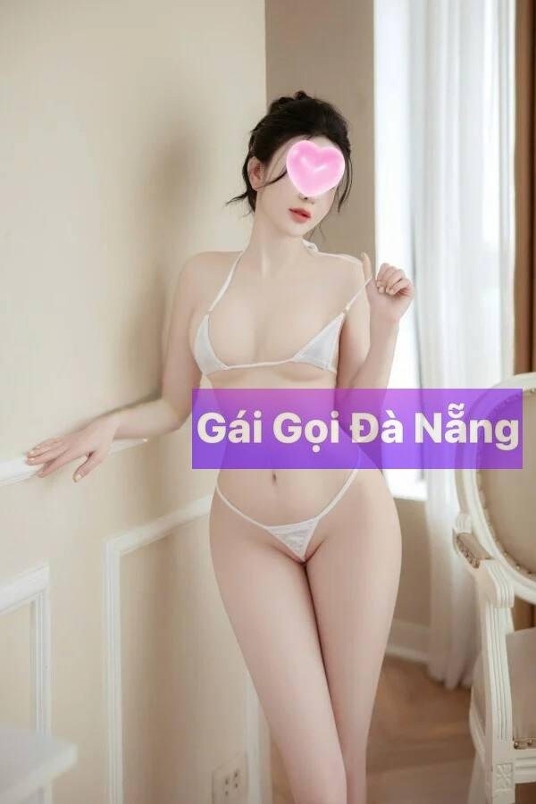 Gái Gọi Ngũ Hành Sơn – Bé Na 2k: Em Hàng Cao Cấp Sexy, Body Mảnh Mai, Dịch Vụ Chất Lượng